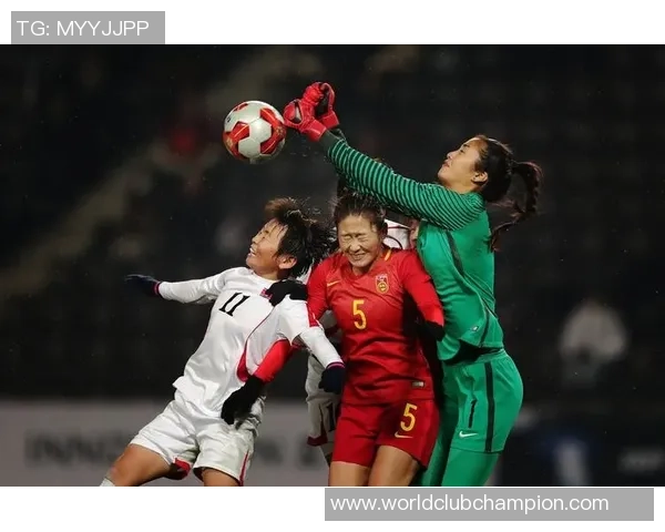 东亚杯女足激战中国队迎战朝鲜队全力争胜展现实力与风采